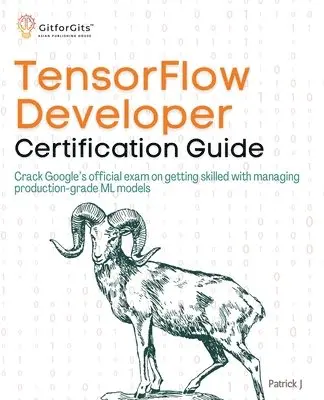 Patrick J - TensorFlow Developer Certification Guide: Crack Google's official exam on getting skilled with managing production-grade ML models, Häftad. Tillgänglighet: Lägg i varukorg