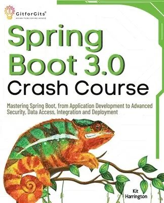 Kit Harrington - Spring Boot 3.0 Crash Course: Mastering Spring Boot, from Application Development to Advanced Security, Data Access, Integration and Deployment, Häftad. Tillgänglighet: Lägg i varukorg
