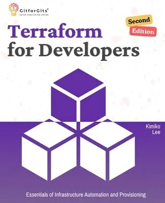 Kimiko Lee - Terraform for Developers, Second Edition: Essentials of Infrastructure Automation and Provisioning, Häftad. Tillgänglighet: Lägg i varukorg