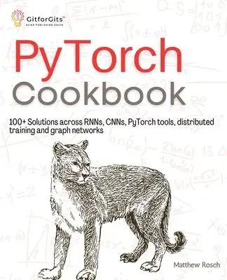 Matthew Rosch - PyTorch Cookbook: 100+ Solutions across RNNs, CNNs, python tools, distributed training and graph networks, Häftad. Tillgänglighet: Lägg i varukorg