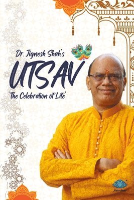 Dr Jignesh Shah - Utsav - The celebration of life, Häftad