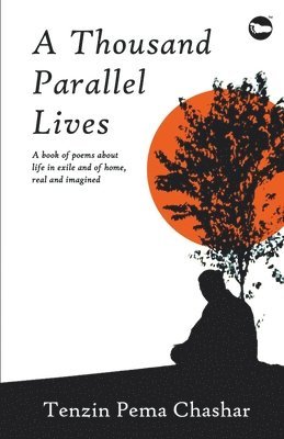 Tenzin Pema Chashar - A Thousand Parallel Lives, Häftad
