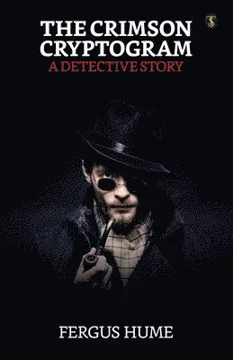 Fergus Hume - Crimson Cryptogram: A Detective Story, Häftad. Tillgänglighet: Lägg i varukorg