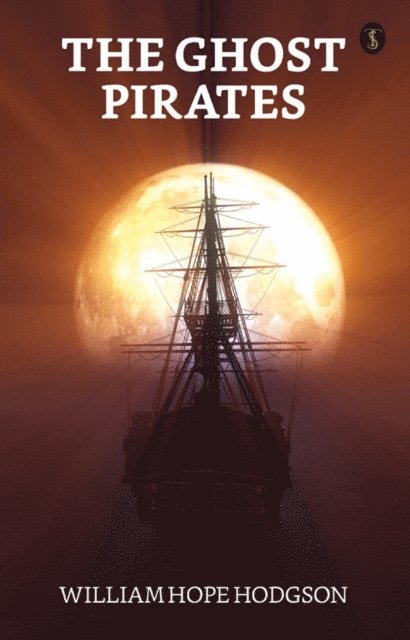 William Hope Hodgson - Ghost Pirates, E-bok