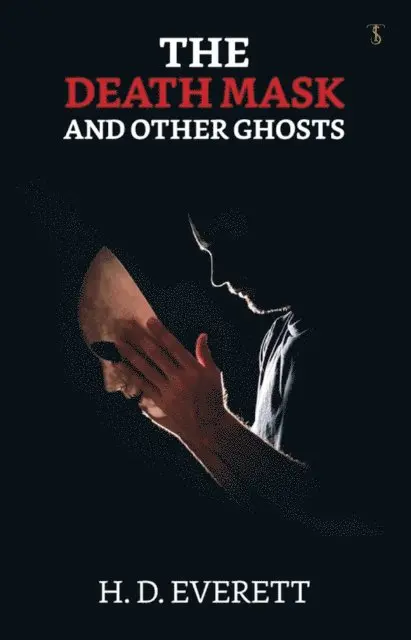 H. D. Everett - Death Mask: And Other Ghosts, E-bok. Tillgänglighet: Lägg i varukorg