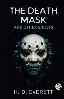 H D Everett - Death Mask: And Other Ghosts, Häftad. Tillgänglighet: Lägg i varukorg