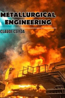 Claude Corda - Metallurgical Engineering, Övrigt. Tillgänglighet: Lägg i varukorg