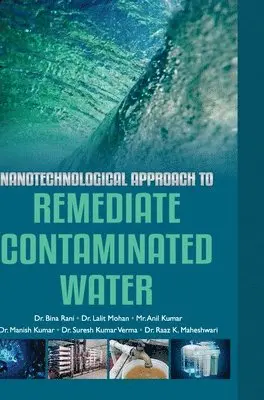 Bina Rani - Nanotechnological Approach to Remediate Contaminated Water, Inbunden. Tillgänglighet: Lägg i varukorg