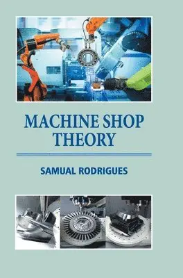 Samual Rodrigues - Machine Shop Theory, Inbunden. Tillgänglighet: Lägg i varukorg