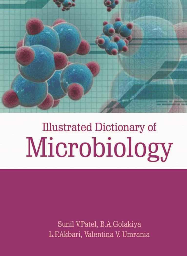 S.V. Patel, B.A. Golakiya, L.F. Akbari, Valentina V. Umrania - Illustrated Dictionary of Microbiology, Häftad