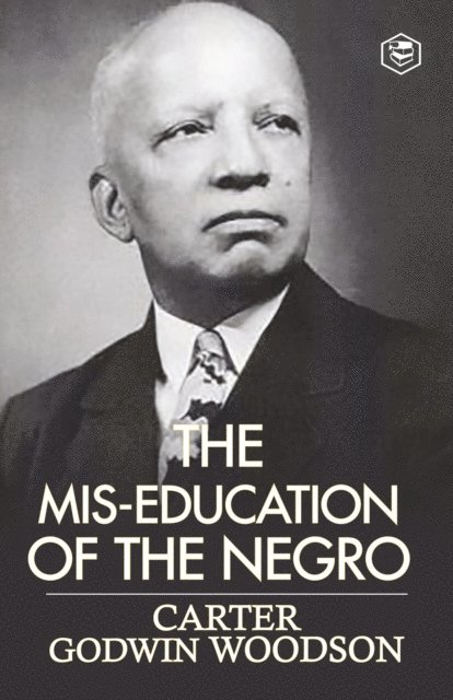 Carter Godwin Woodson - Mis-Education of the Negro, E-bok