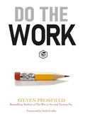 Do the Work: Overcome Resistance and Get Out of Your Own Way