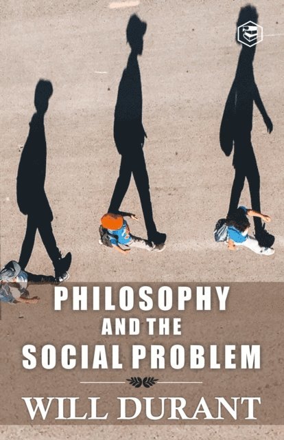 Will Durant - Philosophy and the Social Problem, E-bok