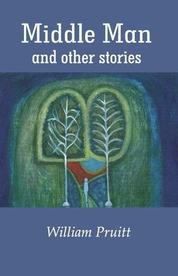 William Pruitt - Middle Man and other stories, Häftad