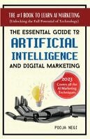 Pooja Negi - The Essential Guide to Artificial Intelligence and Digital Marketing, Häftad. Tillgänglighet: Lägg i varukorg