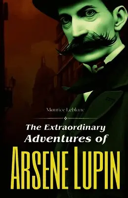Maurice LeBlanc - The Extraordinary Adventures of Arsene Lupin, Häftad. Tillgänglighet: Lägg i varukorg