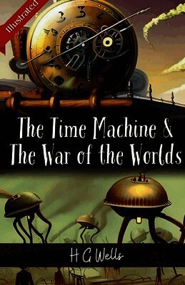 H. G. Wells - The Time Machine & The War of the Worlds (Illustrated), Häftad