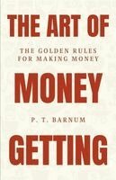 P. T. Barnum - The Art of Money getting, Häftad. Tillgänglighet: Lägg i varukorg