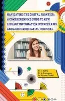 J Arumugam & M L Radha - Navigating the Digital Frontier: A Comprehensive Guide to New Library Information Science Lawsand a Groundbreaking Proposal, Övrigt. Tillgänglighet: Lägg i varukorg