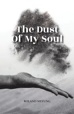 Roland Meyung - Dust Of My Soul, Häftad. Tillgänglighet: Lägg i varukorg