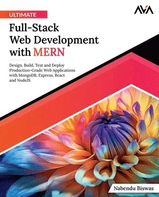 Nabendu Biswas - Ultimate Full-Stack Web Development with MERN, Häftad. Tillgänglighet: Lägg i varukorg