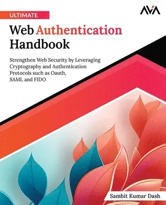 Sambit Kumar Dash - Ultimate Web Authentication Handbook, Häftad. Tillgänglighet: Lägg i varukorg