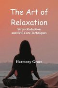 Art of Relaxation: Stress Reduction and Self-Care Techniques