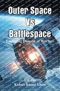 Outer Space Vs  Battlespace  Emerging Domain of Warfare