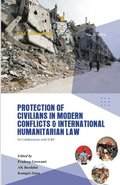 Protection of Civilians in Modern Conflicts  and International Humanitarian Law