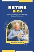 Retire Rich  Planning for a Comfortable and Secure Retirement