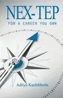 Aditya Kuchibhotla - Nex-Tep- For a Career You Own, Häftad. Tillgänglighet: Lägg i varukorg