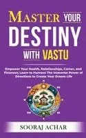 Sooraj Achar - Master Your DESTINY With Vastu: Empower Your Health, Relationships, Career, and Finances; Learn to Harness The Immense Power of Directions to Create Y, Häftad. Tillgänglighet: Lägg i varukorg
