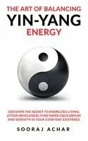 Sooraj Achar - The art of balancing yin-yang energy, Häftad. Tillgänglighet: Lägg i varukorg