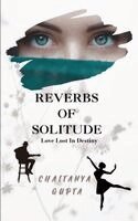 Chaitanya Gupta - Reverbs of Solitude, Häftad