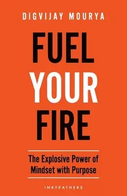 Digvijay Mourya - Fuel Your Fire, Häftad. Tillgänglighet: Lägg i varukorg