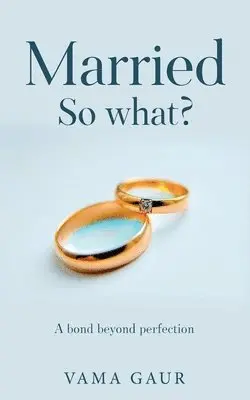 Vama Gaur - Married so what?, Häftad. Tillgänglighet: Lägg i varukorg
