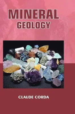 Claude Corda - Mineral Geology, Inbunden. Tillgänglighet: Lägg i varukorg