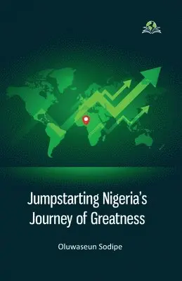 Oluwaseun Sodipe - Jumpstarting Nigeria's Journey of Greatness, Häftad. Tillgänglighet: Lägg i varukorg