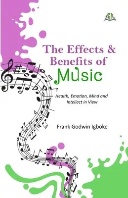 Frank Godwin Igboke - The Effects and Benefits of Music, Häftad. Tillgänglighet: Lägg i varukorg