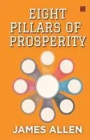 James Allen - Eight Pillars of Prosperity (EditionSecond), Häftad. Tillgänglighet: Lägg i varukorg