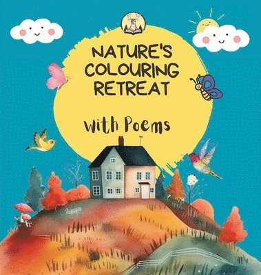 Nature's Colouring Retreat: With Poems - A Nature Book, Inbunden
