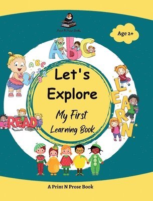 Let's Explore - My First Learning Book - Early Learning Picture Book for Toddlers 3 to 5 Years Old - Alphabet, Numbers, Colours, Shapes, Fruits, Birds, Inbunden