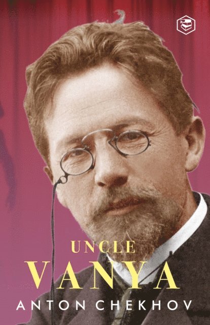 Anton Chekhov - Uncle Vanya, E-bok