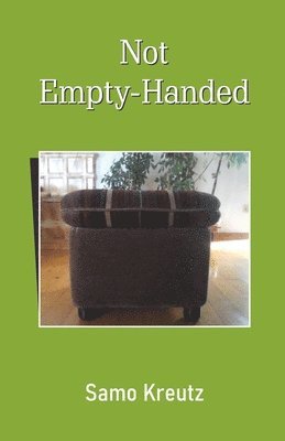 Samo Kreutz - Not Empty-Handed, Häftad