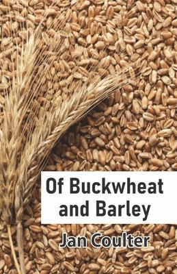 Jan Coulter - Of Buckwheat and Barley, Häftad
