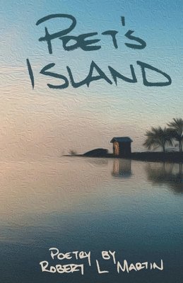 Robert L Martin - Poet's Island, Häftad. Tillgänglighet: Lägg i varukorg