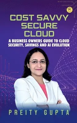 Preity Gupta - Cost Savvy Secure Cloud, Häftad. Tillgänglighet: Lägg i varukorg