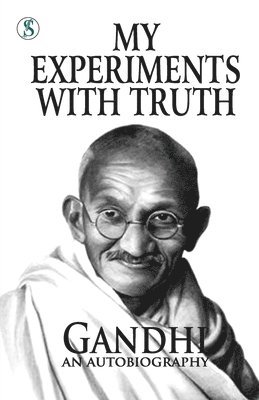 M. K. Gabdhi - My Experiments With Truth: Gandhi An Autobiography, Häftad