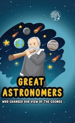Unbound Script - Great Astronomers - Who Changed Our View Of The Cosmos, Inbunden