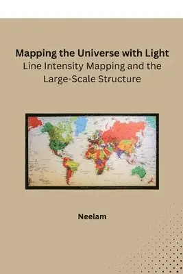 Neelam - Mapping the Universe with Light: Line Intensity Mapping and the Large-Scale Structure, Häftad. Tillgänglighet: Lägg i varukorg